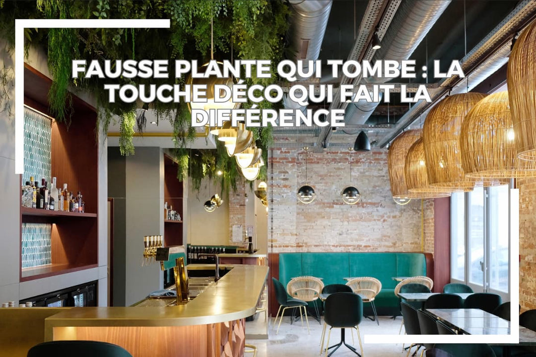 Fausse plante qui tombe : la touche déco qui fait la différence